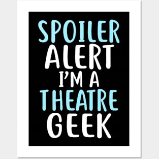 Spoiler Alert I'm a Theatre Geek Posters and Art